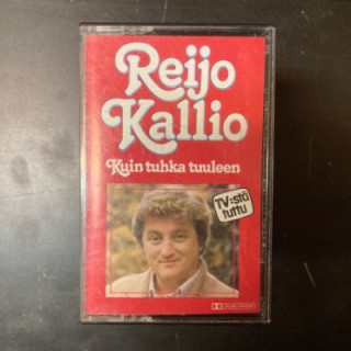 Reijo Kallio - Kuin tuhka tuuleen C-kasetti (VG+/VG+) -iskelmä-