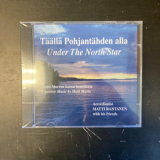 Matti Rantanen & Friends - Täällä Pohjantähden alla (Matti Murron kamarimusiikkia) CD (avaamaton) -klassinen-