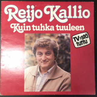 Reijo Kallio - Kuin tuhka tuuleen LP (VG+/VG+) -iskelmä-